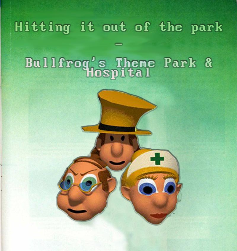 Hitting it out of the park: Bullfrog’s Theme Park and Hospital